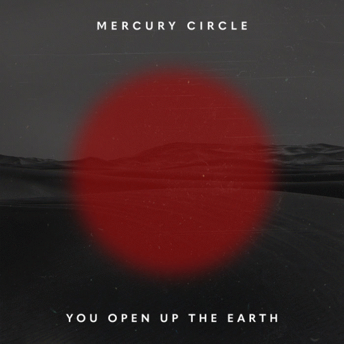 Mercury Circle : You Open Up the Earth